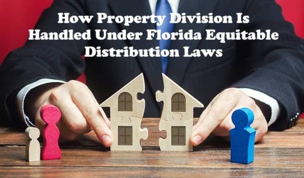 How Property Division Is Handled Under Florida Equitable Distribution Laws