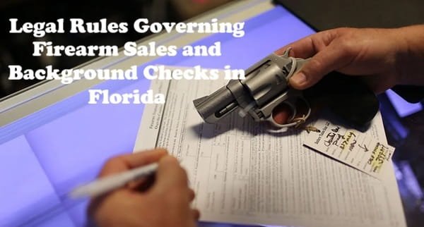 Legal Rules Governing Firearm Sales and Background Checks in Florida