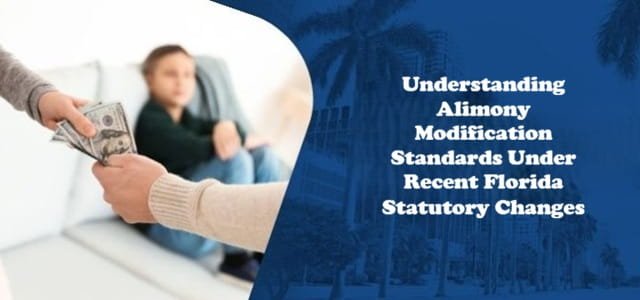 Understanding Alimony Modification Standards Under Recent Florida Statutory Changes